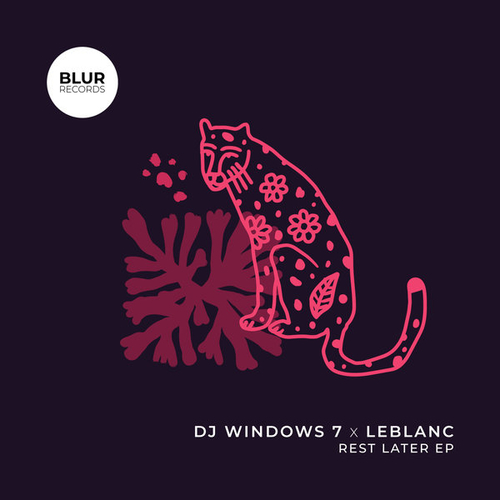 DJ Windows 7, LeBlanc - Rest Later [BLUR017]